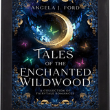 Tales of the Enchanted Wildwood - Angela J. Ford | Fantasy Author