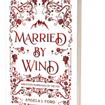 Married by Wind (Signed) - Angela J. Ford | Fantasy Author
