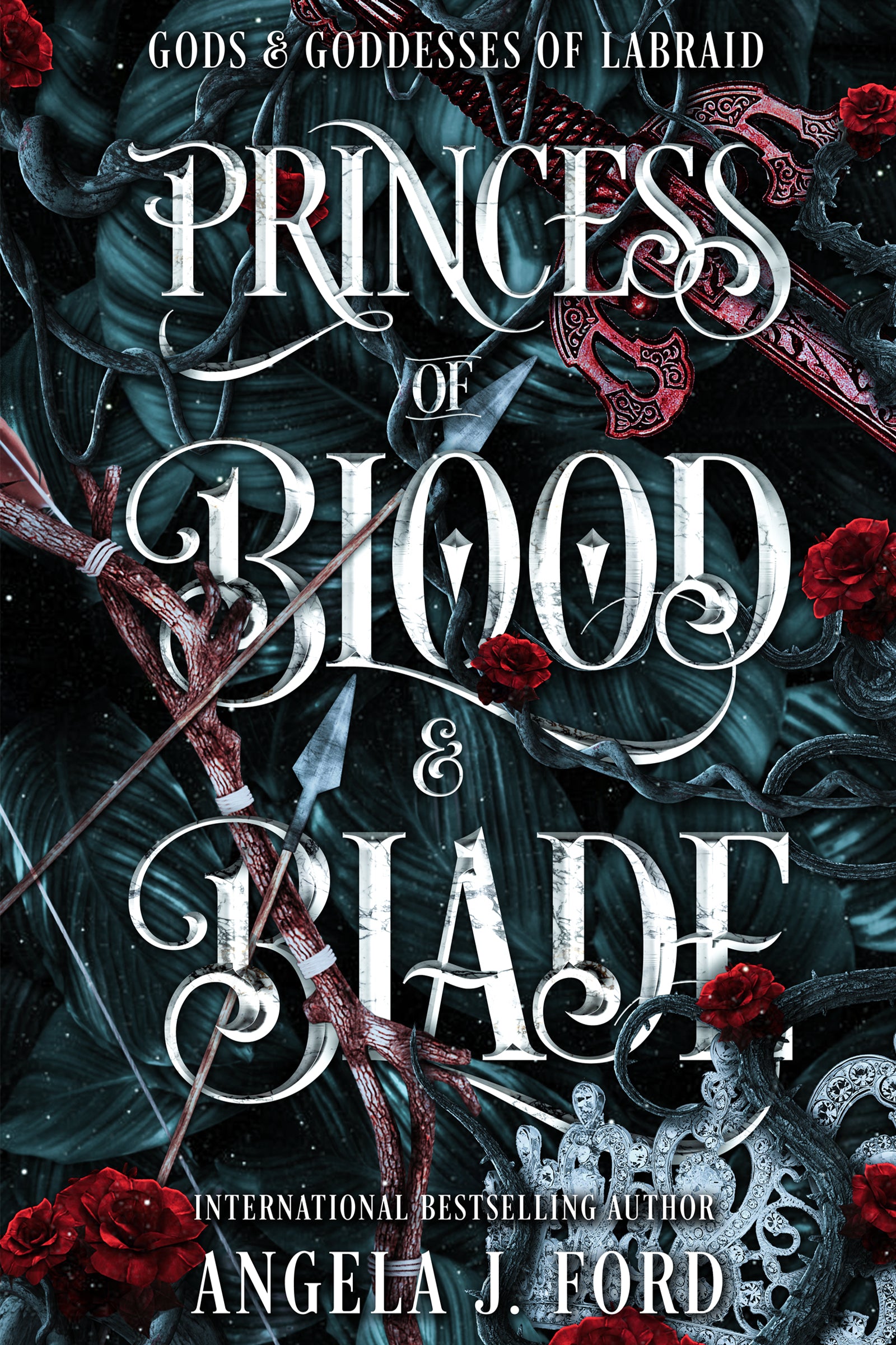 Book cover for Princess of Blood & Blade by Angela J. Ford. The background features dark, swirling leaves, red roses, and silver swords. Ornate white and silver text overlays the image with a fantasy aesthetic.
